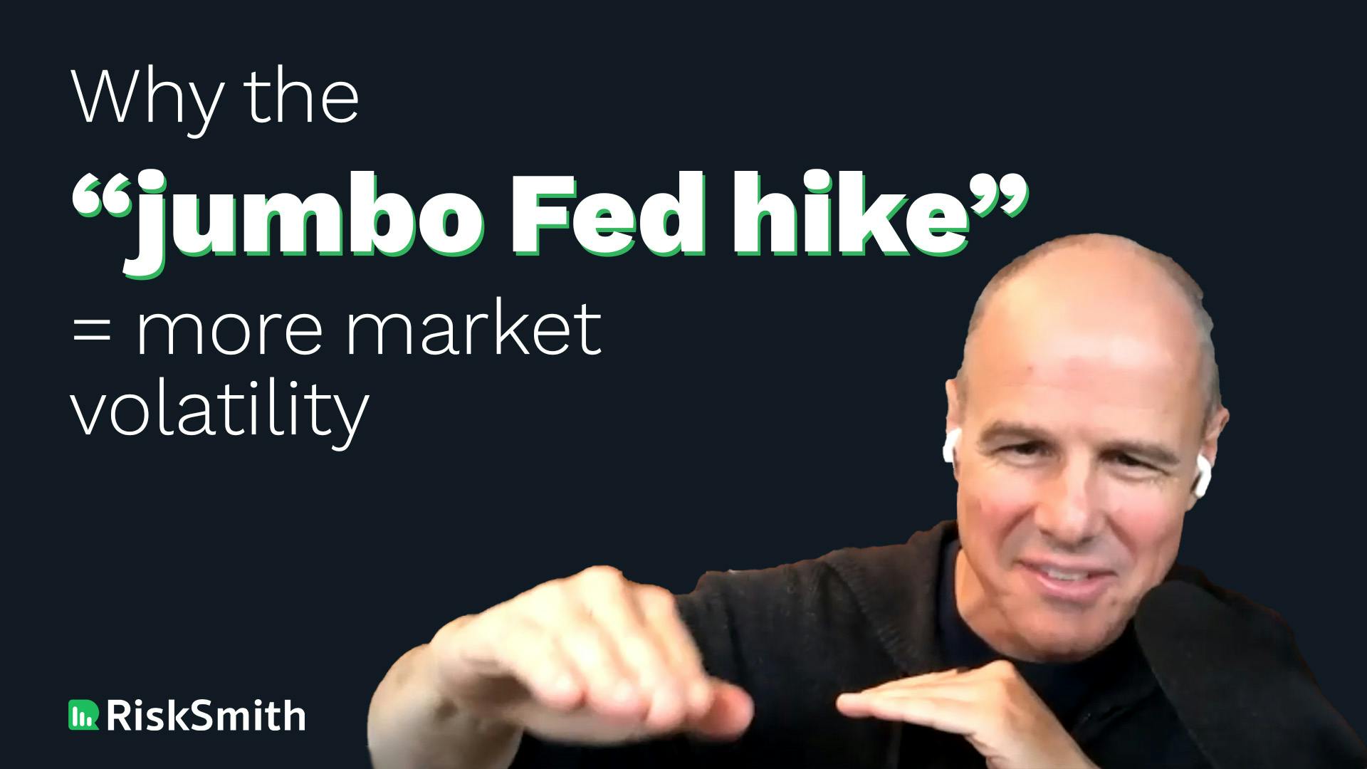 Why the “Jumbo Fed Hike” Means More Market Volatility image